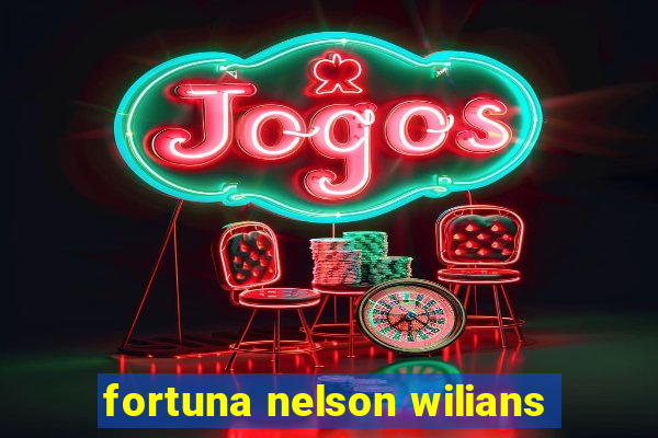 fortuna nelson wilians